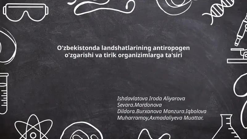 O'zbekistonda landshatlarining antiropogen o'zgarishi va tirik organizimlarga ta'siri