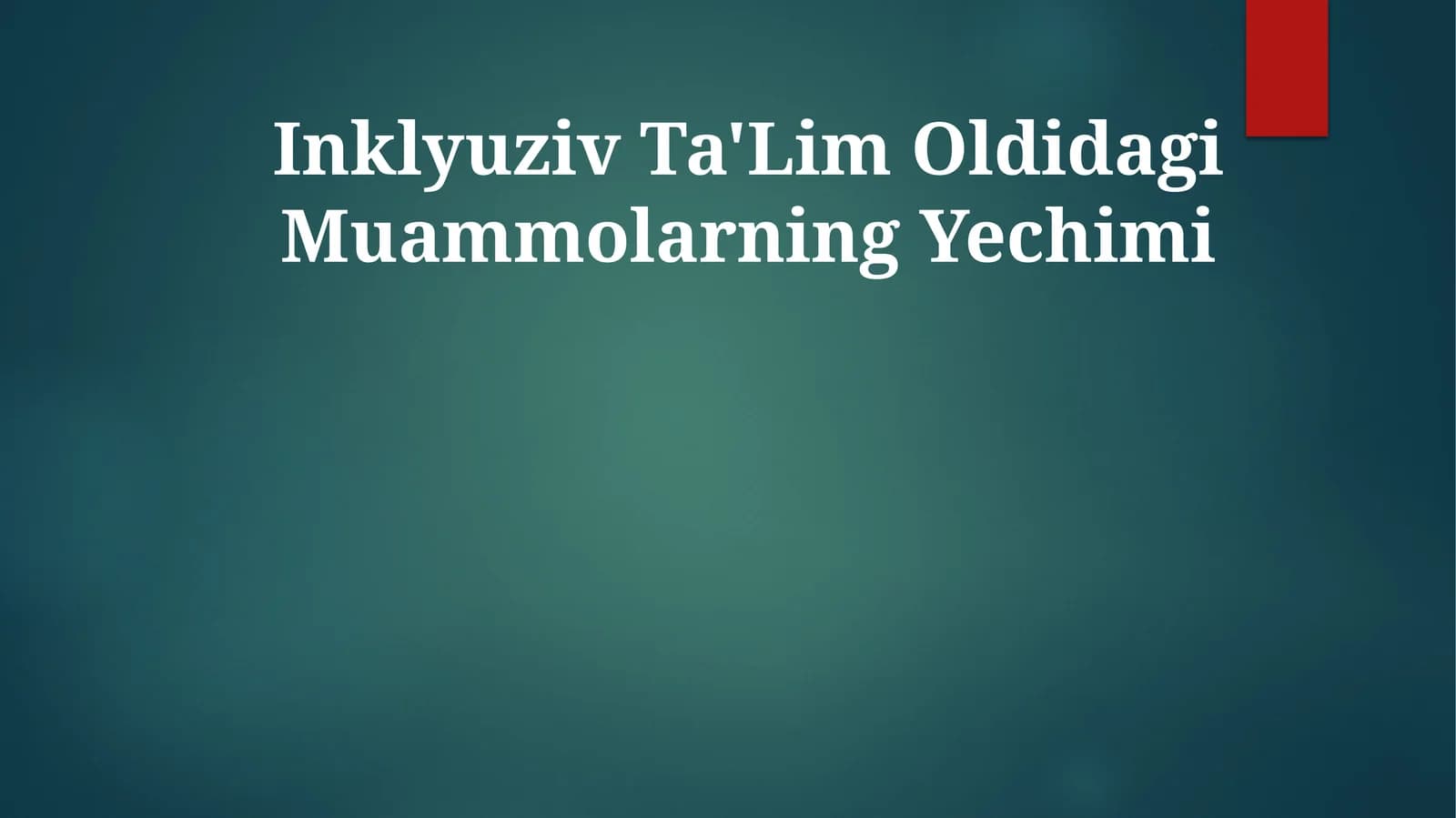 Inklyuziv Ta'Lim Oldidagi Muammolarning Yechimi