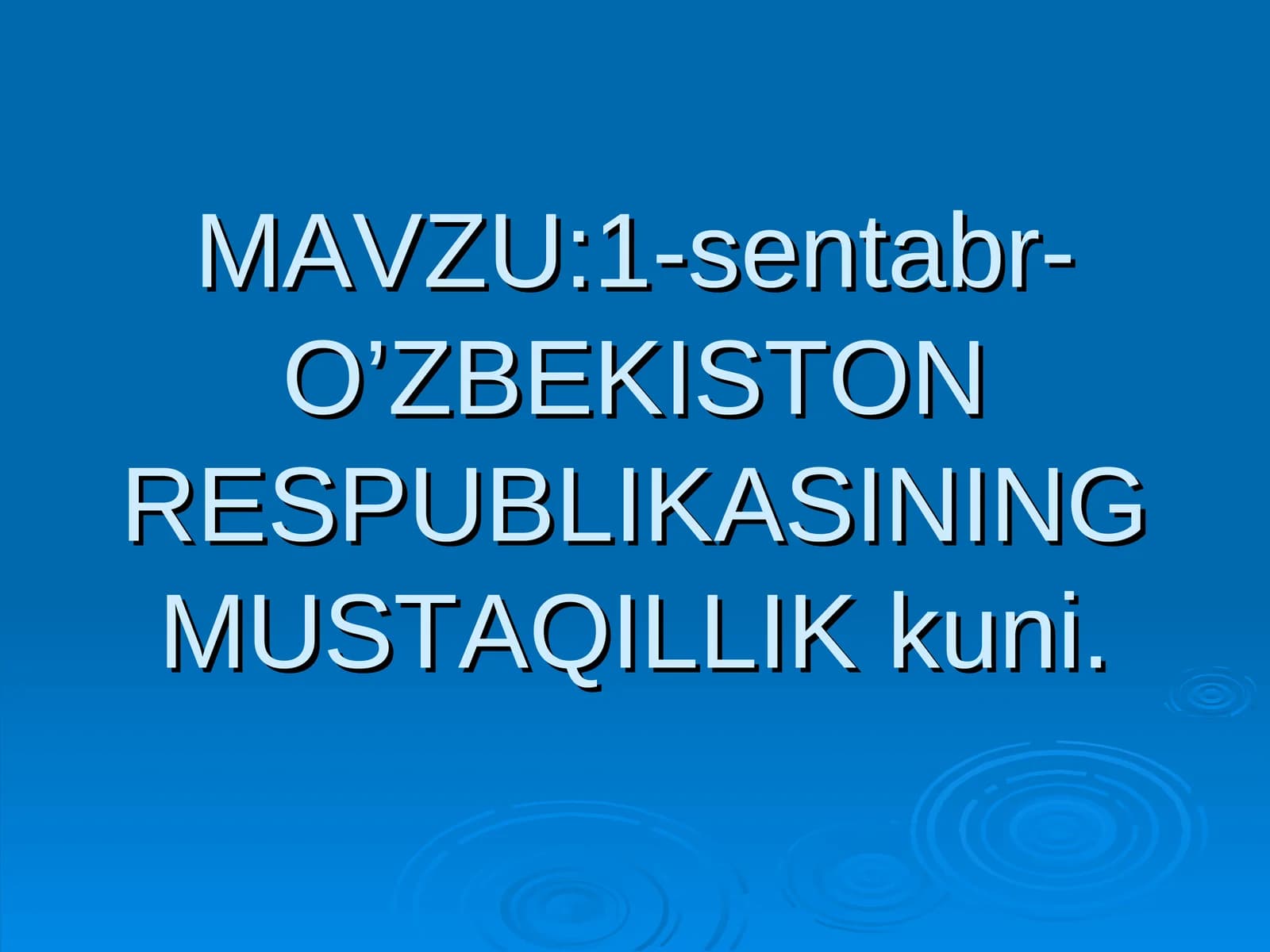 1-Sentabr-O’zbekiston Respublikasining Mustaqillik Kuni