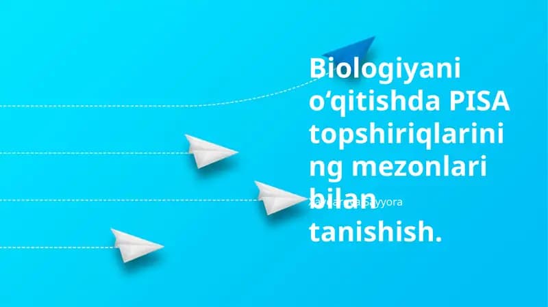Biologiyani o‘qitishda PISA topshiriqlarining mezonlari bilan tanishish