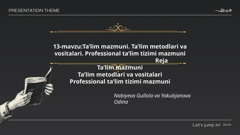 Ta’lim mazmuni. Ta’lim metodlari va vositalari. Professional ta’lim tizimi mazmuni