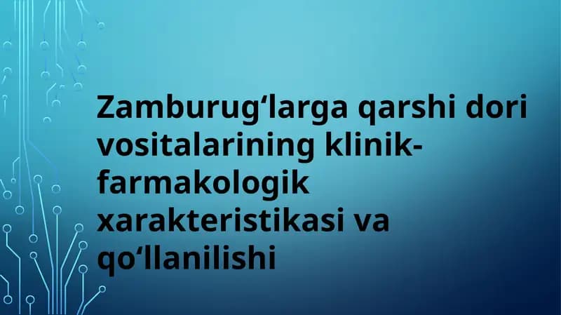 Zamburug‘larga qarshi dori vositalarining klinik-farmakologik xarakteristikasi va qo‘llanilishi