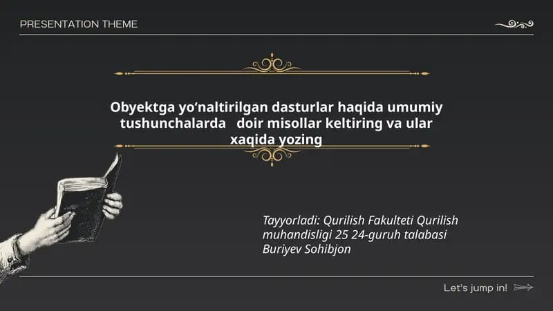 Obyektga yoʻnaltirilgan dasturlar haqida umumiy tushunchalarda doir misollar keltiring va ular xaqida yozing