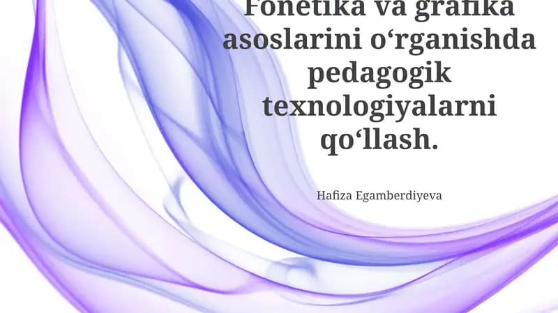 Fonetika va Grafika Asoslarini O'qitishda Pedagogik Texnologiyalarni Qo'llash
