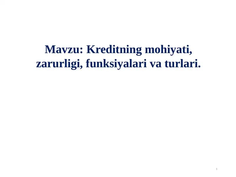 Kreditning mohiyati, zarurligi, funksiyalari va turlari
