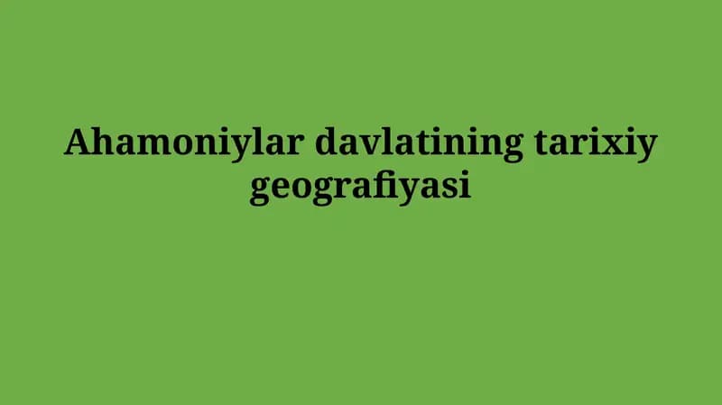 Ahamoniylar davlatining tarixiy geografiyasi