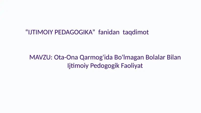 Ota-Ona Qarmog'ida Bo'lmagan Bolalar Bilan Ijtimoiy Pedogogik Faoliyat