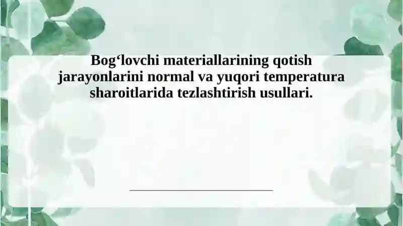 Bog‘lovchi materiallarining qotish jarayonlarini normal va yuqori temperatura sharoitlarida tezlashtirish usullari