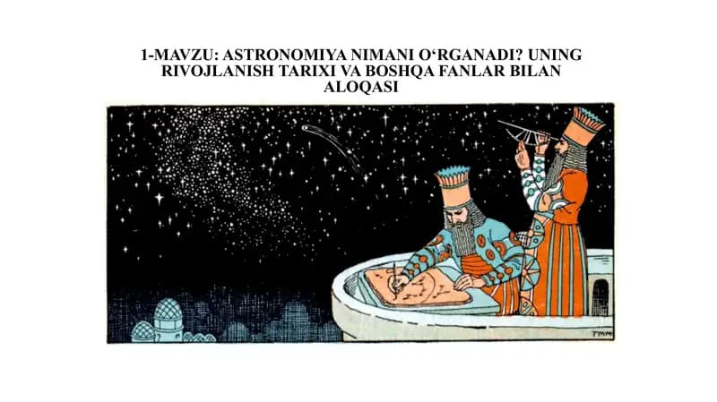 Astronomiya: Nima o‘rganadi, tarixi va fanlar bilan aloqasi