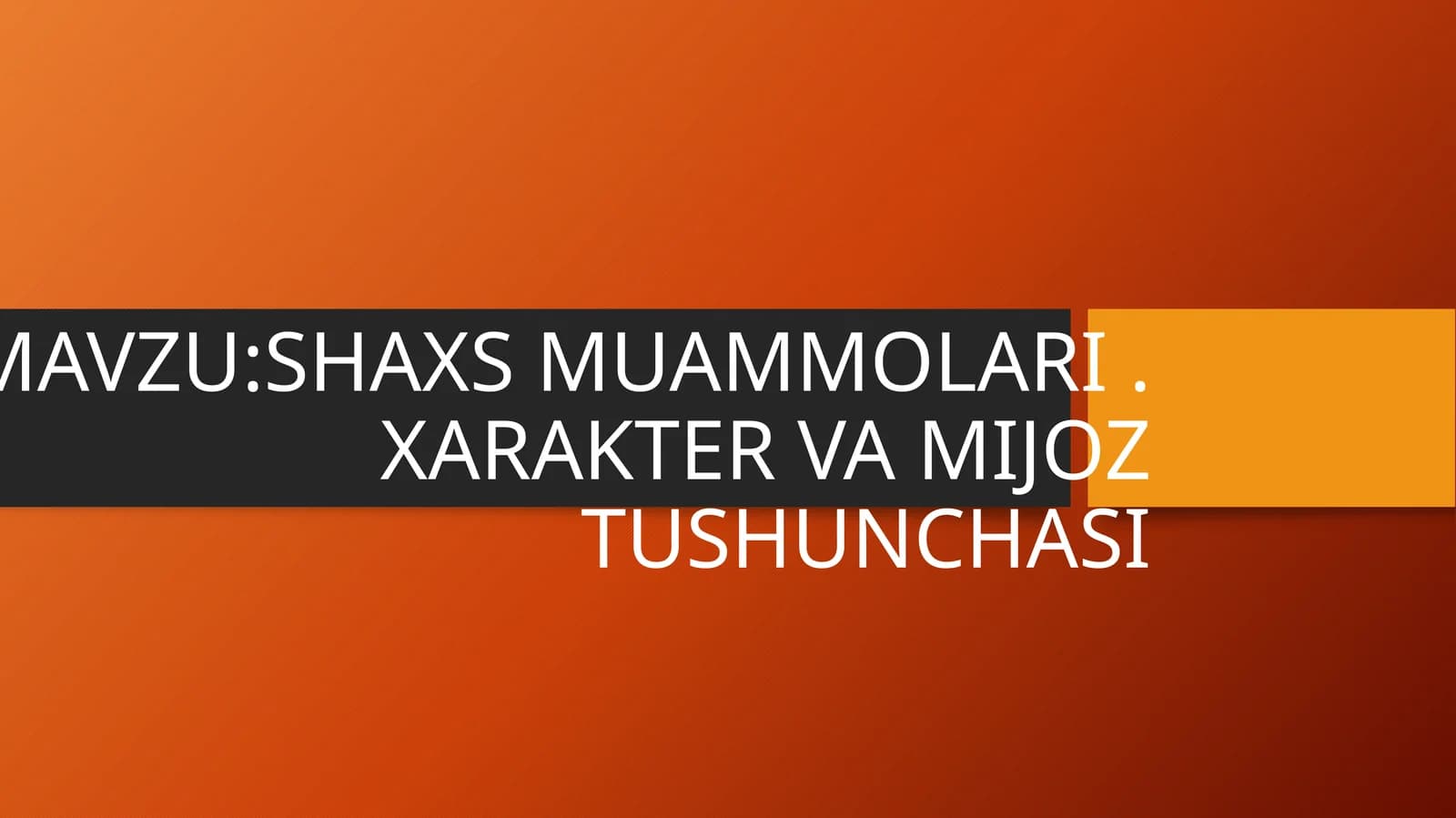 SHAXS MUAMMOLARI. XARAKTER VA MIJOZ TUSHUNCHASI