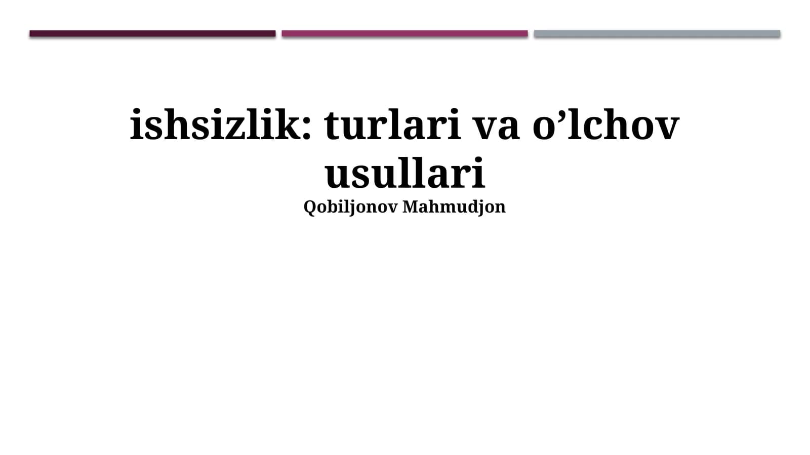 Ishsizlik: turlari va o’lchov usullari