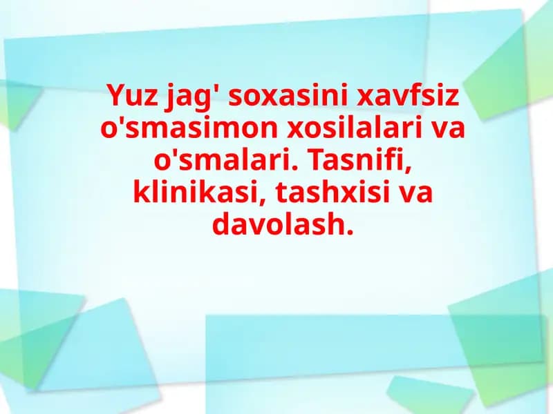 Yuzjag'soxasinixavfsizo'smasimonxosilalarivao'smalari.Tasnifi,klinikasi,tashxisivadavolash.