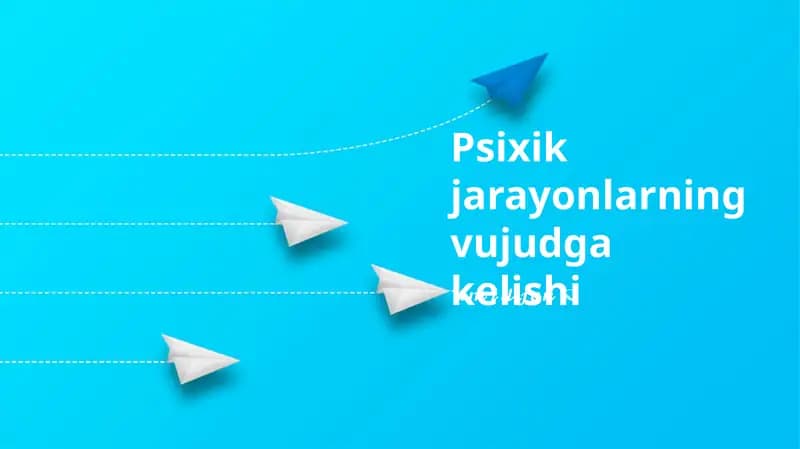 Psixik jarayonlarning vujudga kelishi