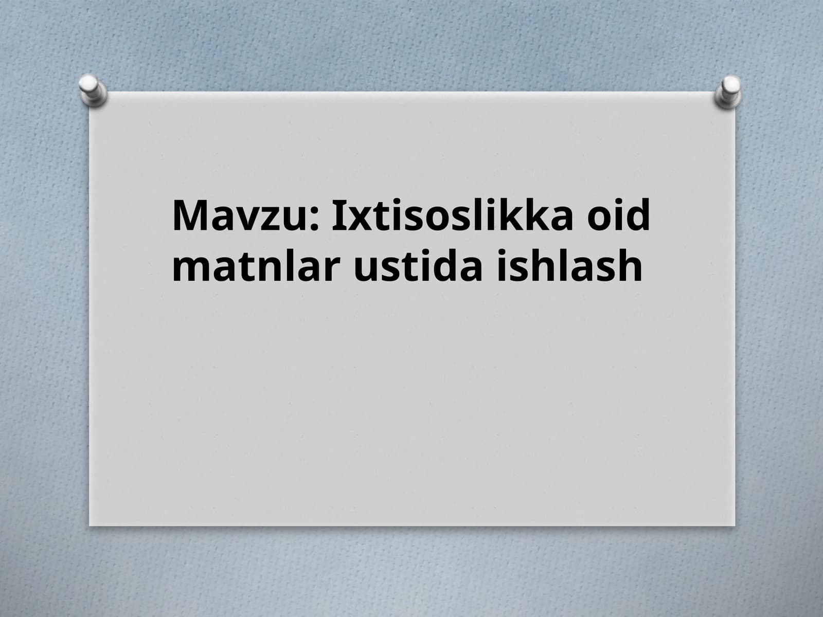 Ixtisoslikka oid matnlar ustida ishlash