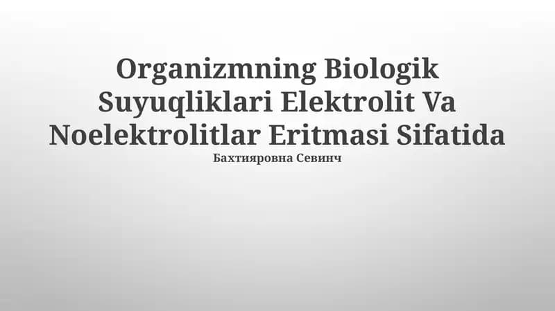 Organizmning Biologik Suyuqliklari Elektrolit Va Noelektrolitlar Eritmasi Sifatida