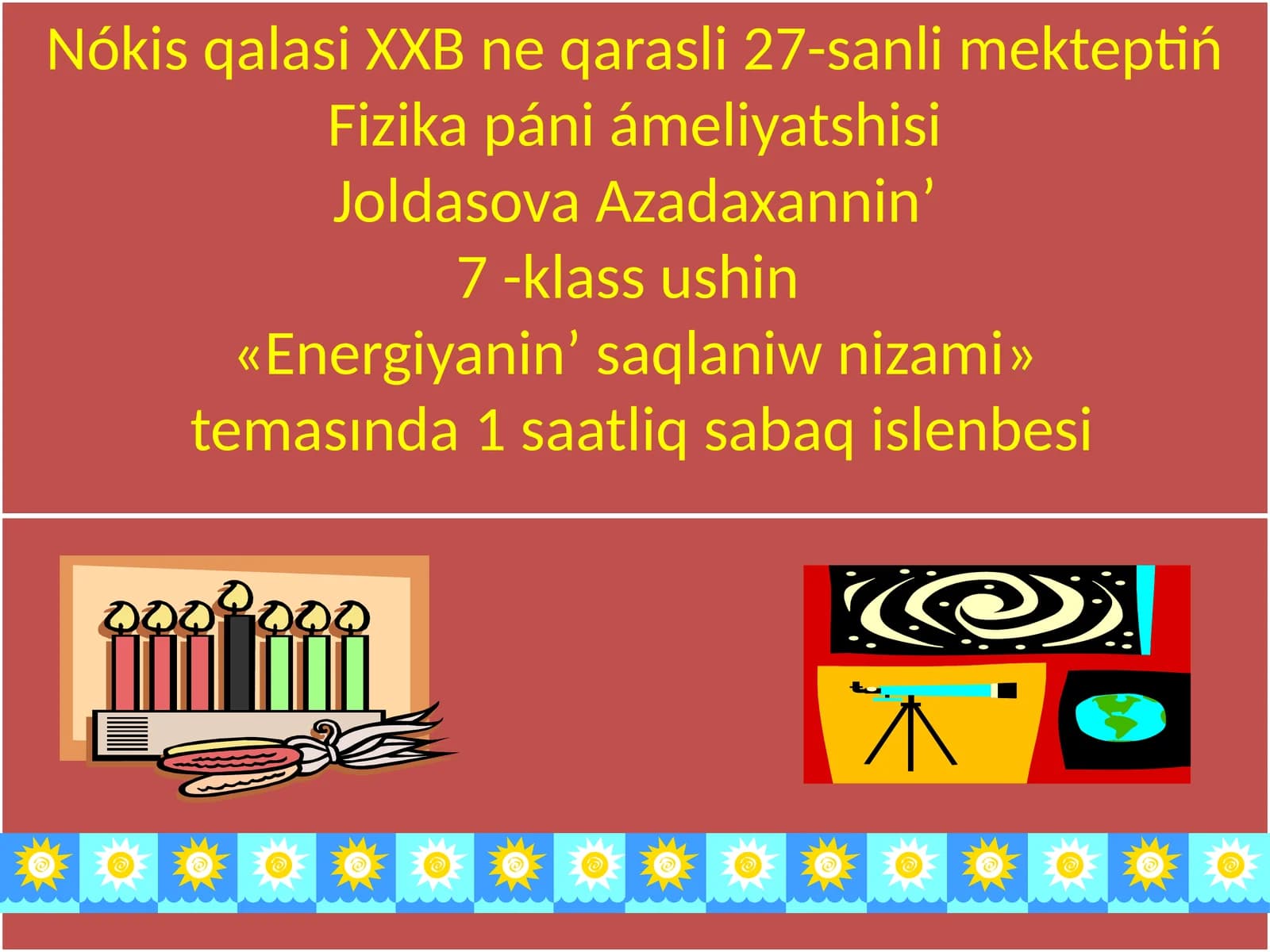 Mavzu: Nókis qalasi XXB ne qarasli 27-sanli mekteptiń Fizika páni