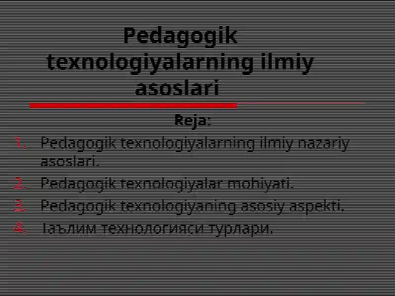 Pedagogik texnologiyalarningilmiy asoslari