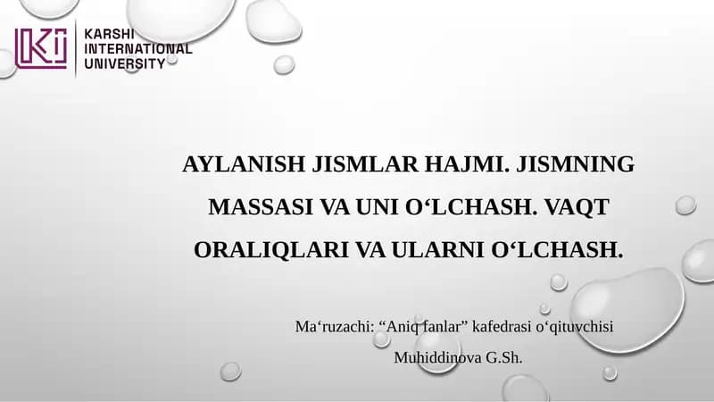 Aylanish jismlar hajmi. Jismning massa va uni o‘lchash. Vaqtoralig‘lari va ularni o‘lchash