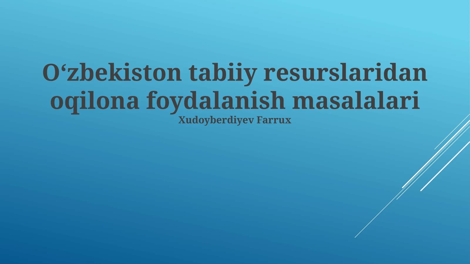 O‘zbekiston tabiiy resurslaridan oqilona foydalanish masalalari
