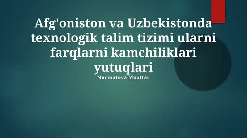Afg'oniston va Uzbekistonda texnologik talim tizimi ularni farqlarni kamchiliklari yutuqlari
