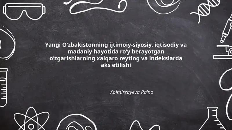 Yangi Oʻzbakistonning ijtimoiy-siyosiy, iqtisodiy va madaniy hayotida roʻy berayotgan oʻzgarishlarning xalqaro reyting va indekslarda aks etilishi