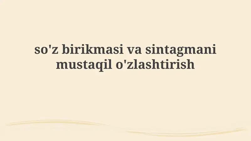 So'z birikmalari va sintagmalarni o'zlashtirish