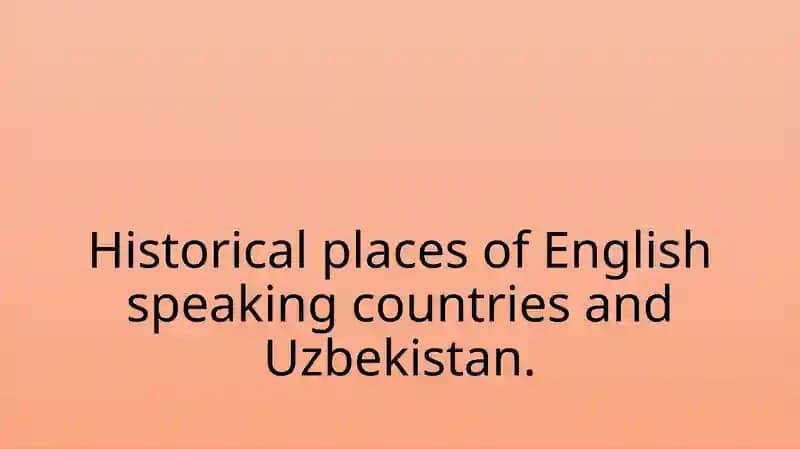Historical Places of English Speaking Countries and Uzbekistan