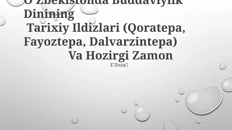 O’Zbekistonda Buddaviylik Dinining Tarixiy Ildizlari (Qoratepa, Fayoztepa, Dalvarzintepa) Va Hozirgi Zamon EʼZoza🫧