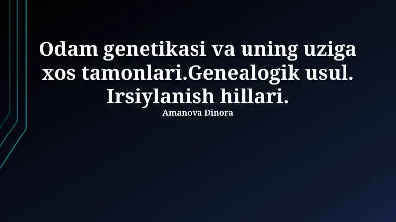 Odam genetikasi va uning uziga xos tamonlari