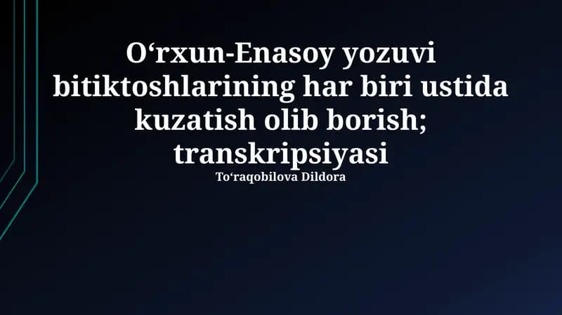 Oʻrxun-Enasoy yozuvi bitiktoshlarining har biri ustida kuzatish olib borish; transkripsiyasi