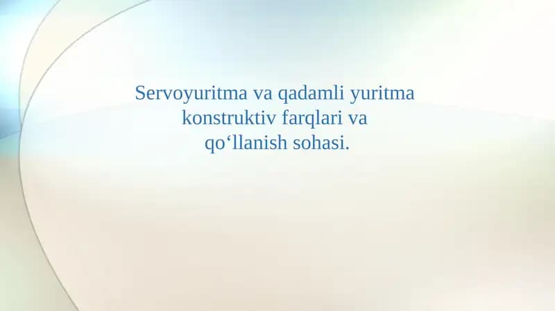 Servoyuritma va qadamli yuritma konstruktiv farqlari va qo‘llanish sohasi.