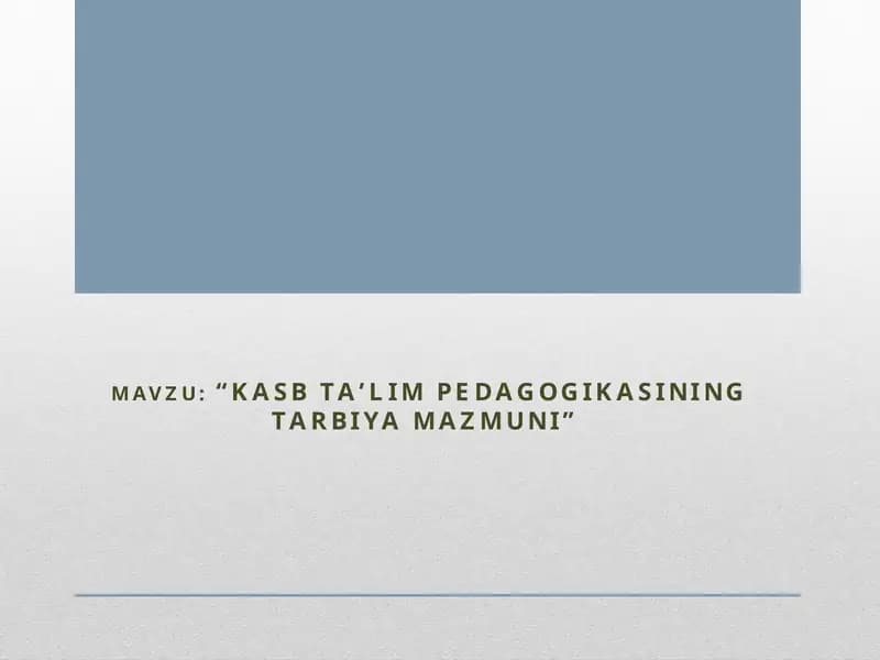 Kasbtaʼlimpedagogikasiningtarbiyamazmuni