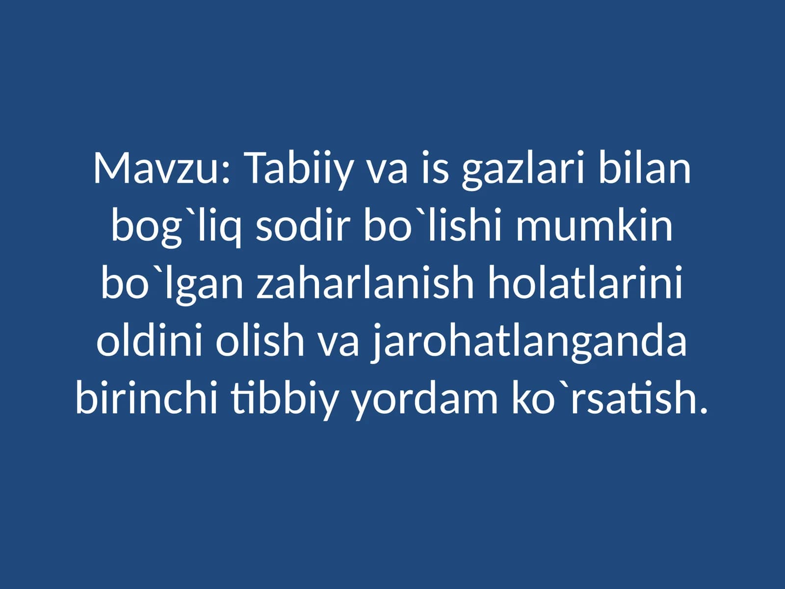 Tabiiy va is gazlari bilan bog`liq sodir bo`lishi mumkin bo`lgan zaharlanish holatlarini oldini olish va jarohatlanganda birinchi tibbiy yordam ko`rsatish