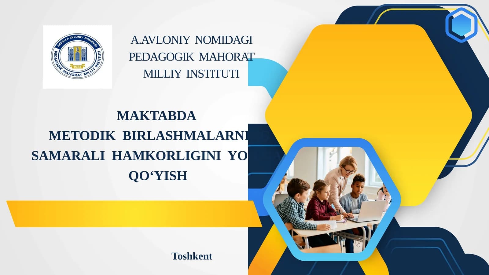MAKTABDA    METODIK  BIRLASHMALARNING  SAMARALI  HAMKORLIGINI  YO‘LGA  QO‘YISH