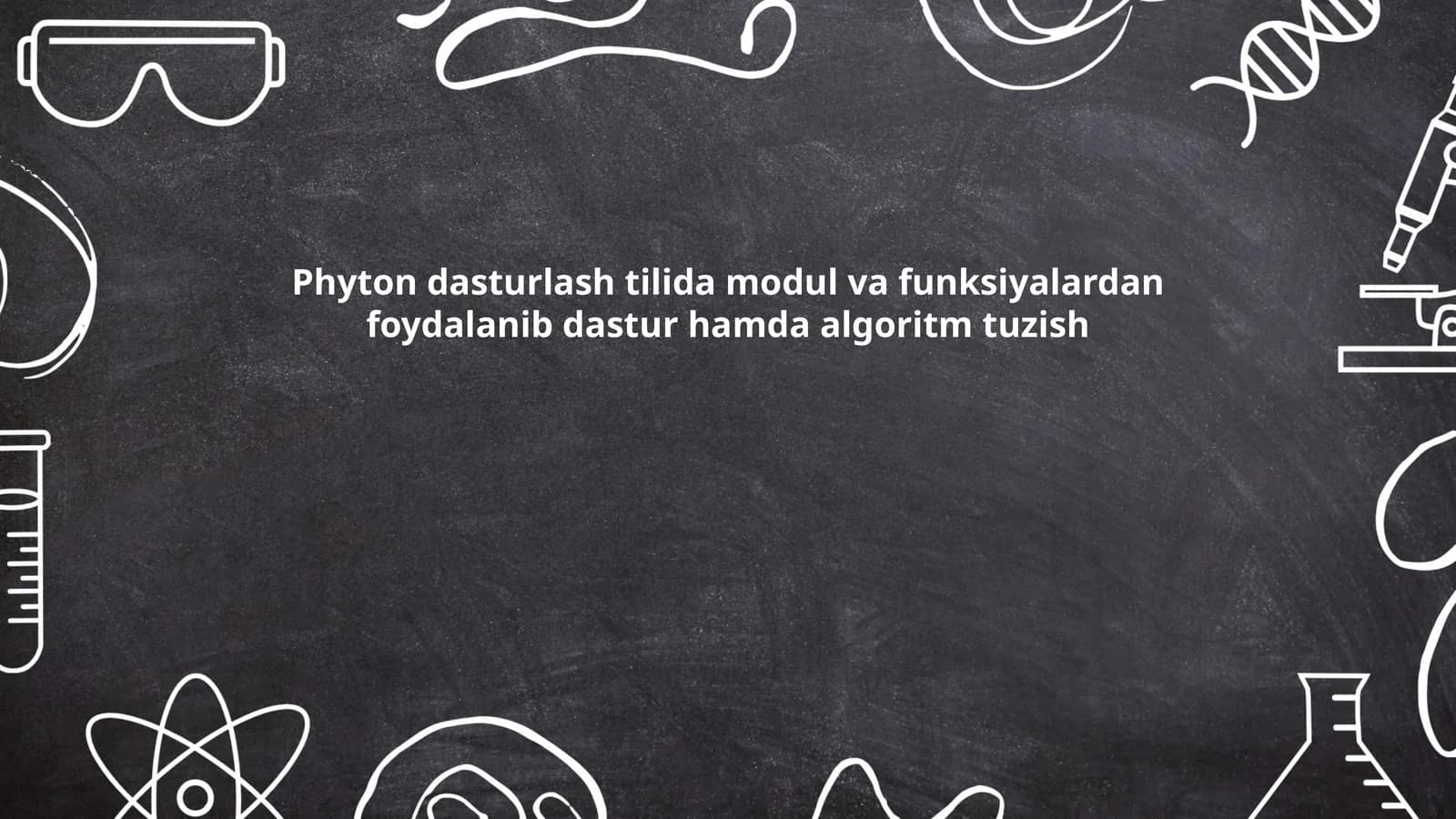 Phyton dasturlash tilida modul va funksiyalardan foydalanib dastur hamda algoritm tuzish