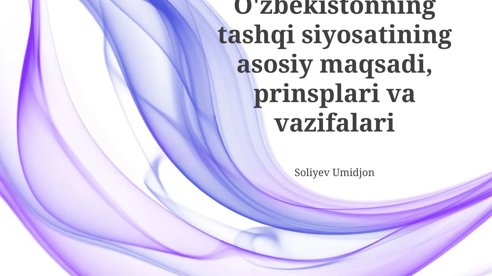 O'zbekistonning tashqi siyosatining asosiy maqsadi, prinsplari va vazifalari