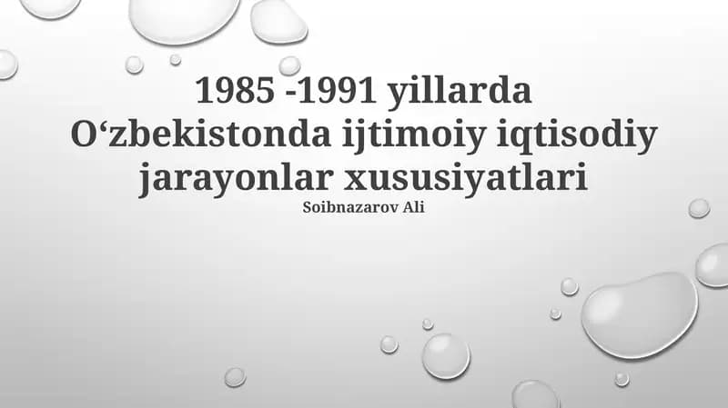 1985 -1991 yillarda Oʻzbekistonda ijtimoiy iqtisodiy jarayonlar xususiyatlari