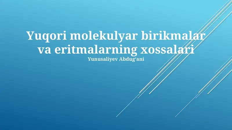Yuqori molekulyar birikmalar va eritmalarning xossalari