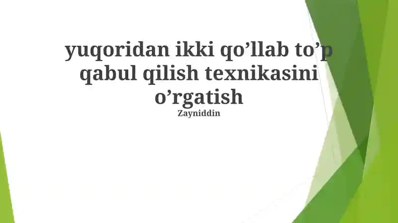 "Yuqoridan ikki qo’llab to’p qabul qilish texnikasini o’rgatish"