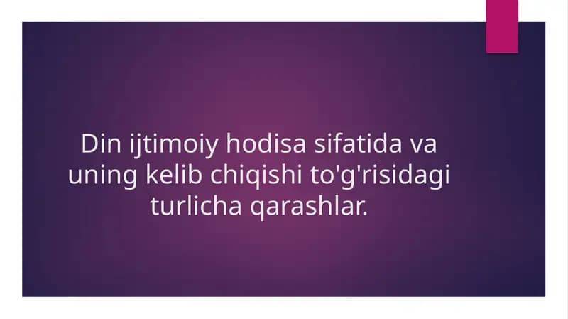 Din ijtimoiy hodisa sifatida va uning kelib chiqishi to'g'risidagi turlicha qarashlar.