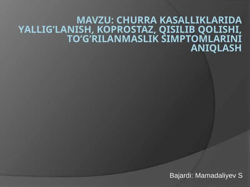 Churrakasalliklaridayallig‘lanish, koprostaz, qisilib qolishi, to‘g‘rilanmasliksimptomlarini aniqlash