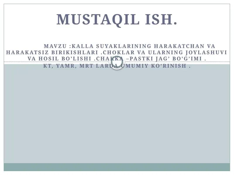 Kalla suyaklarining harakatchan va harakatsiz birikishlari .Choklar va ularning joylashuvi va hosil bo’lishi .Chakka –pastki jag’ bo’g’imi . KT, YAMR, MRT larda umumiy ko’rinish