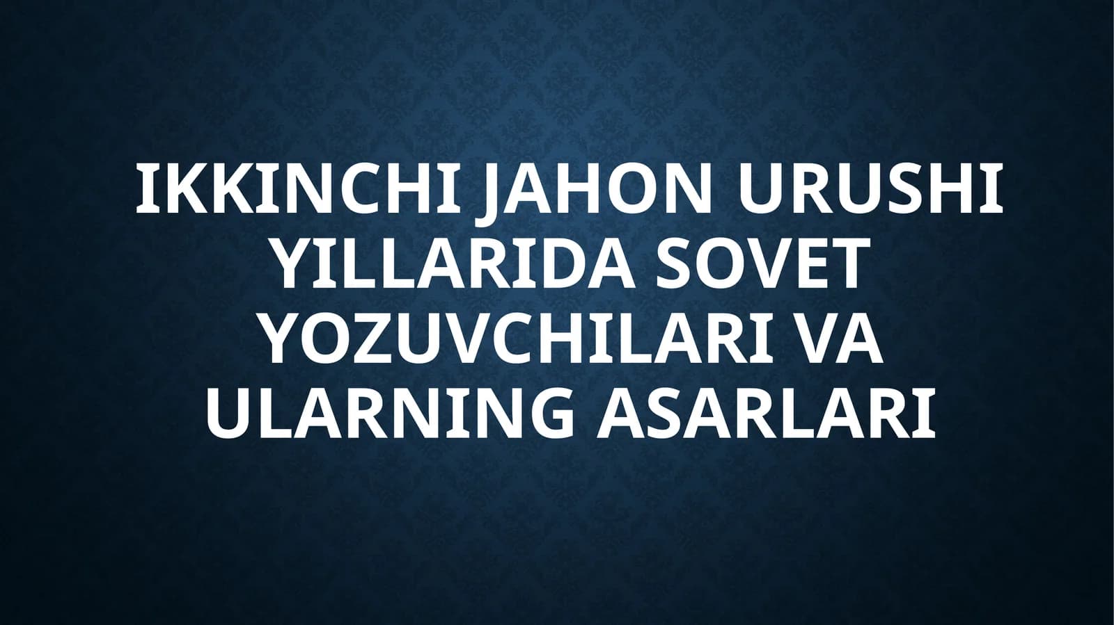 Ikkinchi jahon urushi yillarida sovet yozuvchilari va ularning asarlari