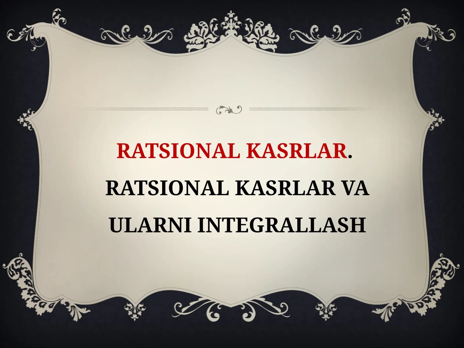 Ratsionalkasrlar. Ratsionalkasrlar va ularni integrallash