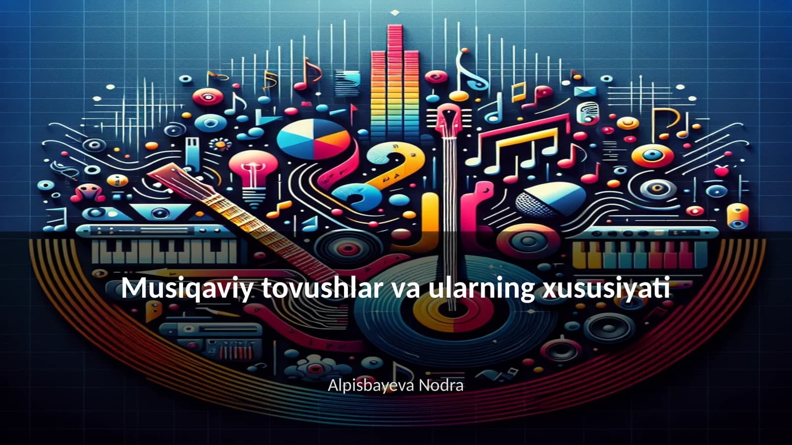 Musiqaviy tovushlar va ularning xususiyati