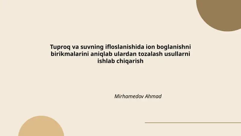Tuproq va suvning ifloslanishida ion boglanishni birikmalarini aniqlab ulardan tozalash usullarni ishlab chiqarish