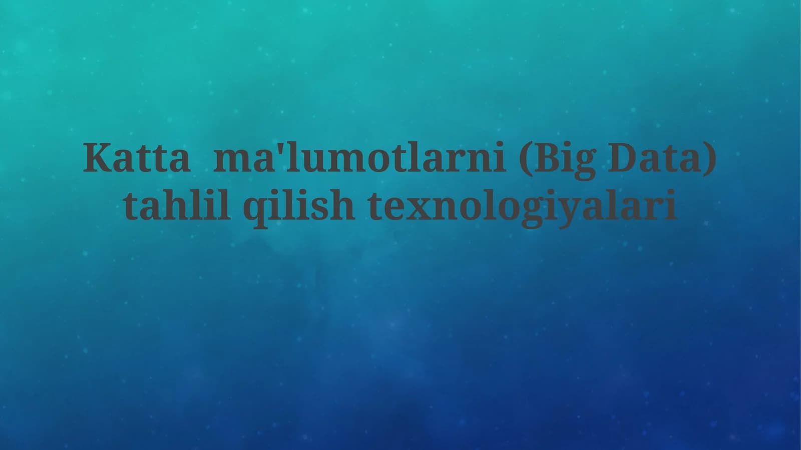 Kattama'lumotlarni(Big Data)tahlilqilishtexnologiyalari