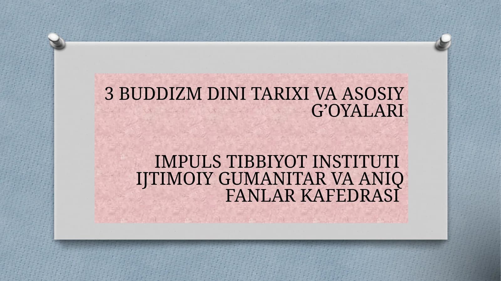 3 BUDDIZM DINI TARIXI VA ASOSIY G’OYALARI