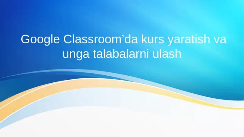Google Classroom’da kurs yaratish va unga talabalarni ulash