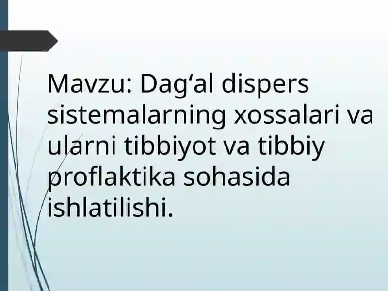 Dagʻal dispers sistemalarning xossalari va ularni tibbiyot va tibbiy proflaktika sohasida ishlatilishi